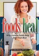 Foods Heal: Why Certain Foods Help You Feel Your Best di Bill Dean, Dr Bill Dean edito da Booksurge Publishing