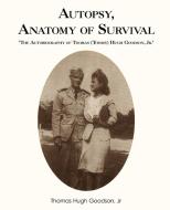 Autopsy, Anatomy of Survival di Thomas Hugh Jr. Goodson edito da iUniverse