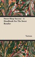 Sweet-Shop Success - A Handbook for the Sweet Retailer di Various edito da Ferrero Press