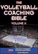 The Volleyball Coaching Bible di The American Volleyball Coaches Association, Cecile Reynaud edito da Human Kinetics Publishers