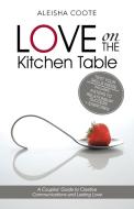 Love on the Kitchen Table di Aleisha Coote edito da Balboa Press