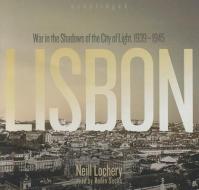 Lisbon: War in the Shadows of the City of Light, 1939-1945 di Neill Lochery edito da Blackstone Audiobooks