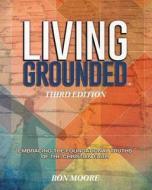 Living Grounded di Ron Moore edito da R & L Publishing, LLC