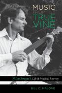 Music from the True Vine di Bill C. Malone edito da The University of North Carolina Press