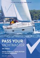 Pass Your Yachtmaster di David Fairhall, Peter Rodgers, Mike Peyton edito da Bloomsbury Usa
