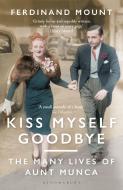 Kiss Myself Goodbye di Ferdinand Mount edito da Bloomsbury Publishing PLC