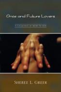 Once and Future Lovers di Sheree L. Greer edito da Createspace