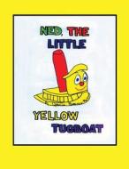 Ned the Little Yellow Tugboat di Ophelia Ramirez-Mailloux edito da Createspace