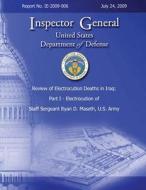 Review of Electrocution Deaths in Iraq: Part I - Electrocution of Staff Sergeant Ryan D. Maseth, U.S. Army di Department of Defense edito da Createspace