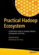 Practical Hadoop Ecosystem di Deepak Vohra edito da Apress