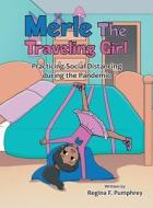 Merle the Traveling Girl: Practicing Social Distancing During the Pandemic di Regina F. Pumphrey edito da LIFERICH PUB
