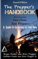 The Prepper's Handbook - Second Edition: A Guide to Surviving on Your Own di Bryan Foster, Zion Prepper, Camden Foster edito da Createspace