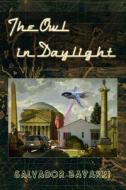 The Owl in Daylight: A Screenplay Based on the Incredible Real Life of Philip K. Dick di Salvador Bayarri edito da Createspace