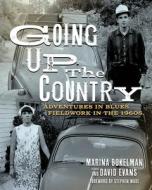 Going Up The Country di Marina Bokelman, David Evans, Stephen Wade edito da University Press Of Mississippi