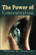 The Power of Concentration di Theron Q. Dumont edito da Createspace