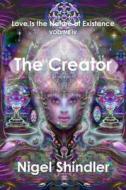 The Creator di Nigel Shindler Ph. D. edito da Createspace