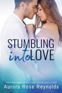 Stumbling Into Love di Aurora Rose Reynolds edito da THOMAS & MERCER