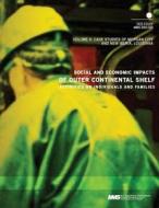 Social and Economic Impacts of Outer Continental Shelf Activities on Individuals and Families, Volume 2: Case Studies of Morgan City and New Iberia, L di U. S. Department of the Interior Mineral edito da Createspace