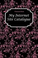 Password Book: My Internet Site Catalogue di Chiquita Publishing edito da Createspace