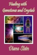 Healing with Gemstones and Crystals di Diane Stein edito da Createspace