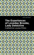 The Experience of Loveday Brooke, Lady Detective di Catherine Louisa Pirkis edito da MINT ED