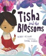 Tisha and the Blossoms di Wendy Meddour edito da CANDLEWICK BOOKS
