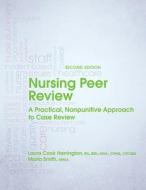 Nursing Peer Review di Laura Cook Harrington, Marla Smith edito da HCPRO INC
