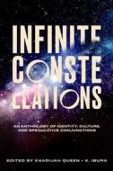 Infinite Constellations: An Anthology of Identity, Culture, and Speculative Conjunctions edito da F2C