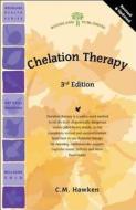 Chelation Therapy di C. M. Hawken edito da Woodland Publishing Inc.