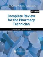 Complete Review for the Pharmacy Technician di L. Michael Posey edito da American Pharmacists Association (APhA)