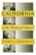 California And The Fictions Of Capital di George Henderson edito da Temple University Press