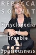 The Encyclopedia of Trouble and Spaciousness di Rebecca Solnit edito da TRINITY UNIV PR