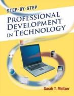 Step-by-Step Professional Development in Technology di Sarah T. Meltzer edito da Taylor & Francis Ltd