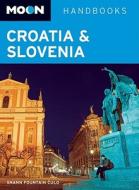Moon Croatia And Slovenia di Shann Fountain Culo edito da Avalon Travel Publishing