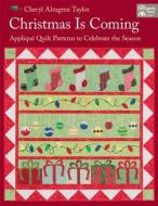 Christmas is Coming di Cheryl Taylor edito da Martingale & Company