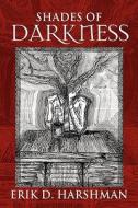 Shades Of Darkness di Erik D Harshman edito da America Star Books