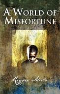 A World Of Misfortune di Reggie Malz edito da America Star Books