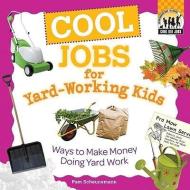 Cool Jobs for Yard-Working Kids: Ways to Make Money Doing Yard Work di Pam Scheunemann edito da CHECKERBOARD