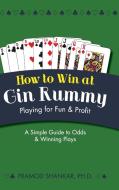 How To Win At Gin Rummy di Pramod Shankar edito da Echo Point Books & Media
