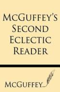 McGuffey's Second Eclectic Reader di McGuffey edito da Windham Press