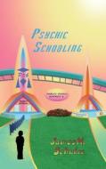 Psychic Schooling di James H Schulze edito da Two Harbors Press