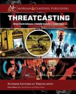 Threatcasting di Brian David Johnson, Natalie Vanatta, Cyndi Coon edito da MORGAN & CLAYPOOL
