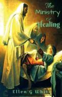 The Ministry of Healing di Ellen G edito da Notion Press
