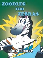 Zoodles for Zebras di Berin Fuerst edito da Fulton Books