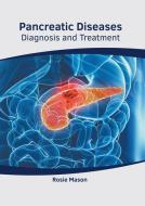 Pancreatic Diseases: Diagnosis and Treatment di ROSIE MASON edito da AMERICAN MEDICAL PUBLISHERS