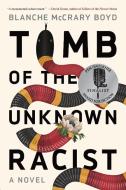 Tomb of the Unknown Racist di Blanche McCrary Boyd edito da Counterpoint