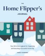 The Home Flipper's Journal di Nancy Dunham edito da Ulysses Press