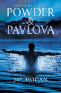 Powder And Pavlova: Southern Lights di JAY HOGAN edito da Lightning Source Uk Ltd