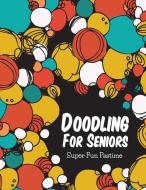 Doodling For Seniors di Speedy Publishing Llc edito da Speedy Publishing Books