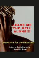 Leave Me the Hell Alone!!! di Stacci D. Great edito da Lulu.com